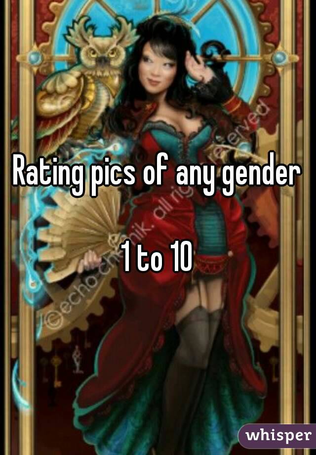 Rating pics of any gender

1 to 10
