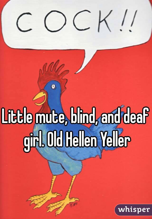 Little mute, blind, and deaf girl. Old Hellen Yeller