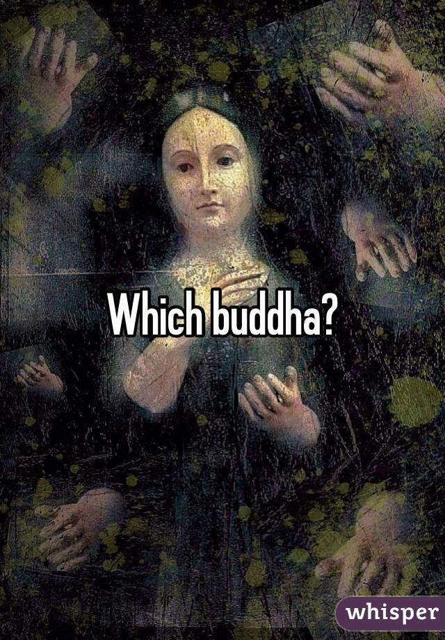 Which buddha?