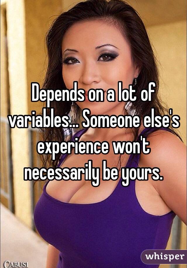 Depends on a lot of variables... Someone else's experience won't necessarily be yours. 