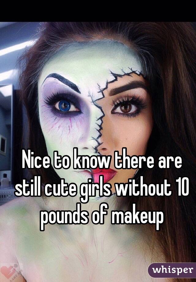 Nice to know there are still cute girls without 10 pounds of makeup
