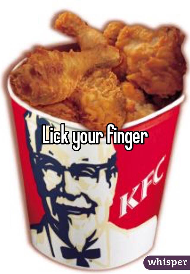 Lick your finger 