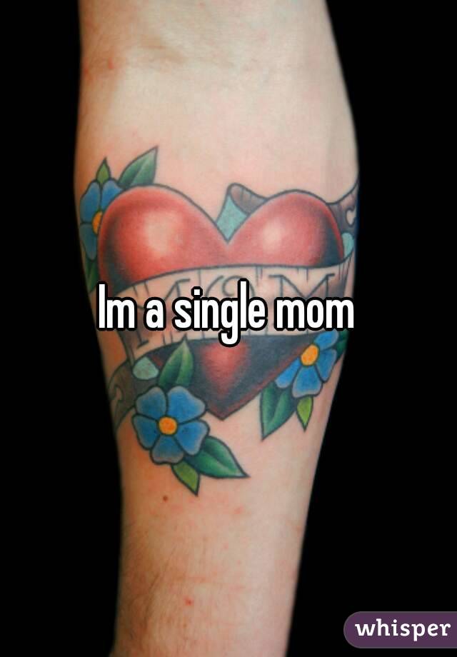 Im a single mom