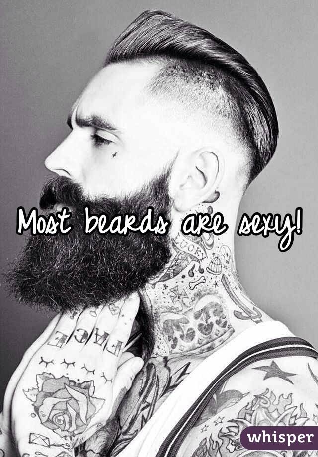 Most beards are sexy!