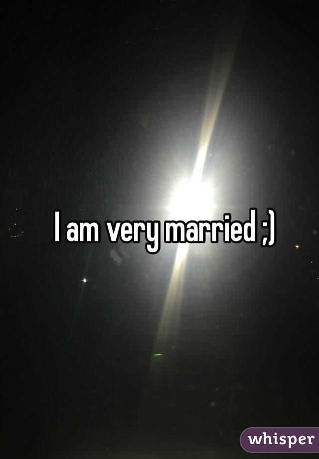I am very married ;)