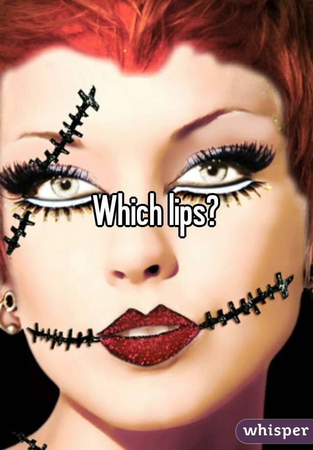 Which lips?