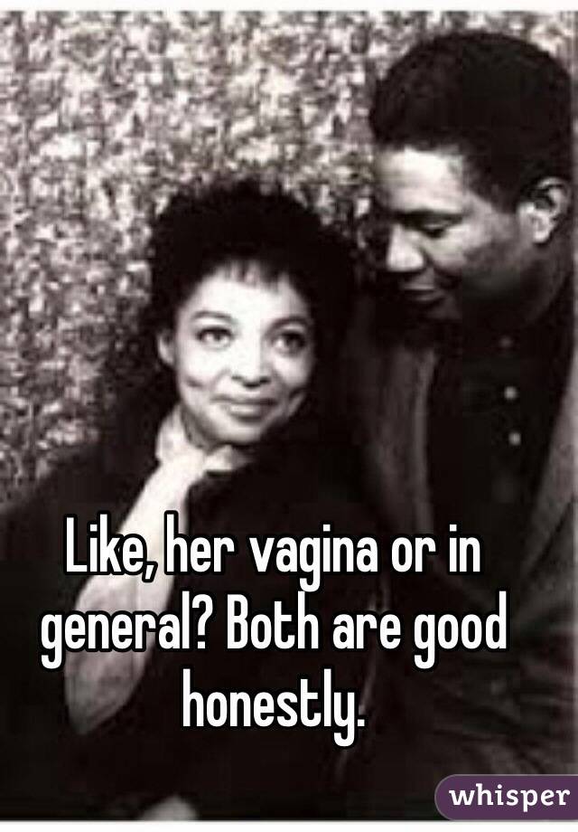 Like, her vagina or in general? Both are good honestly.