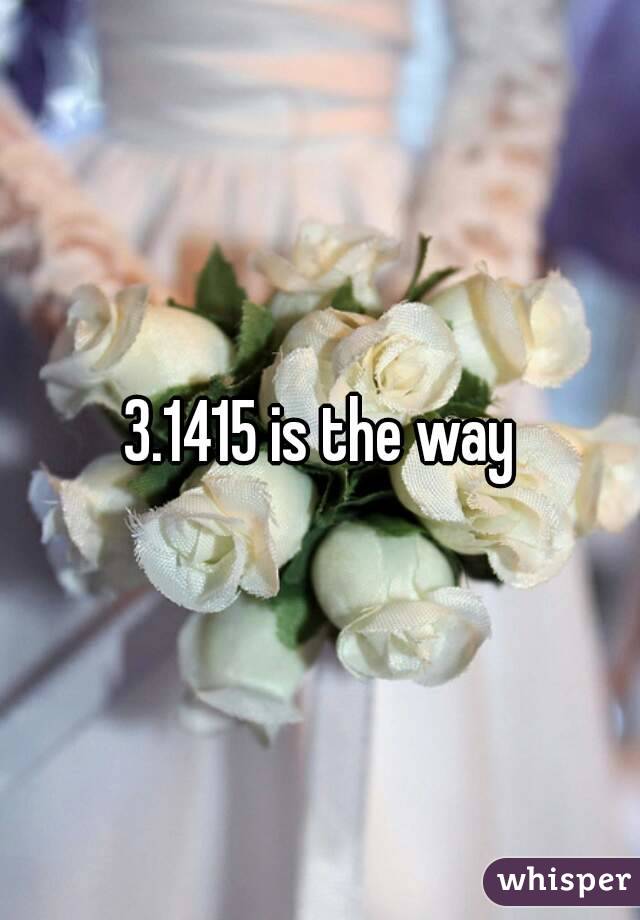3.1415 is the way