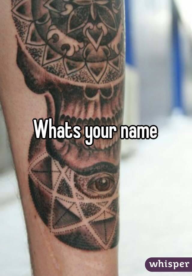 Whats your name
