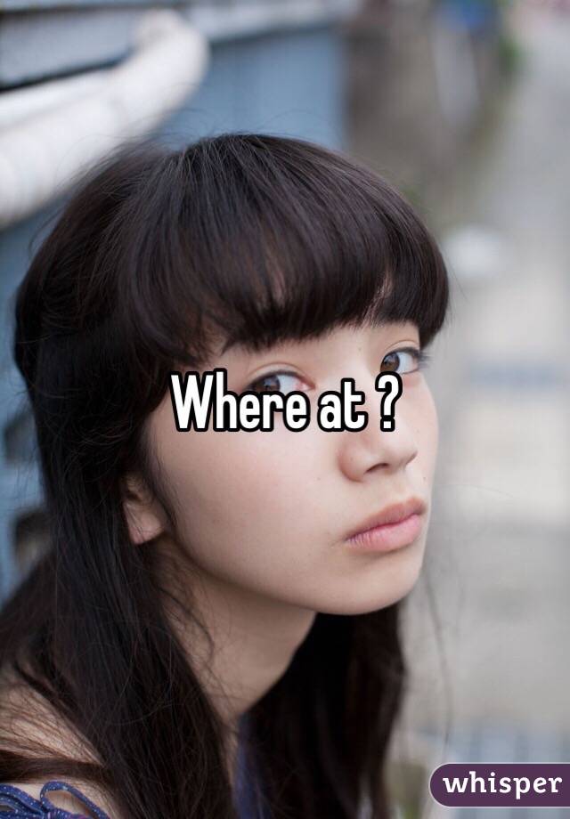 Where at ?