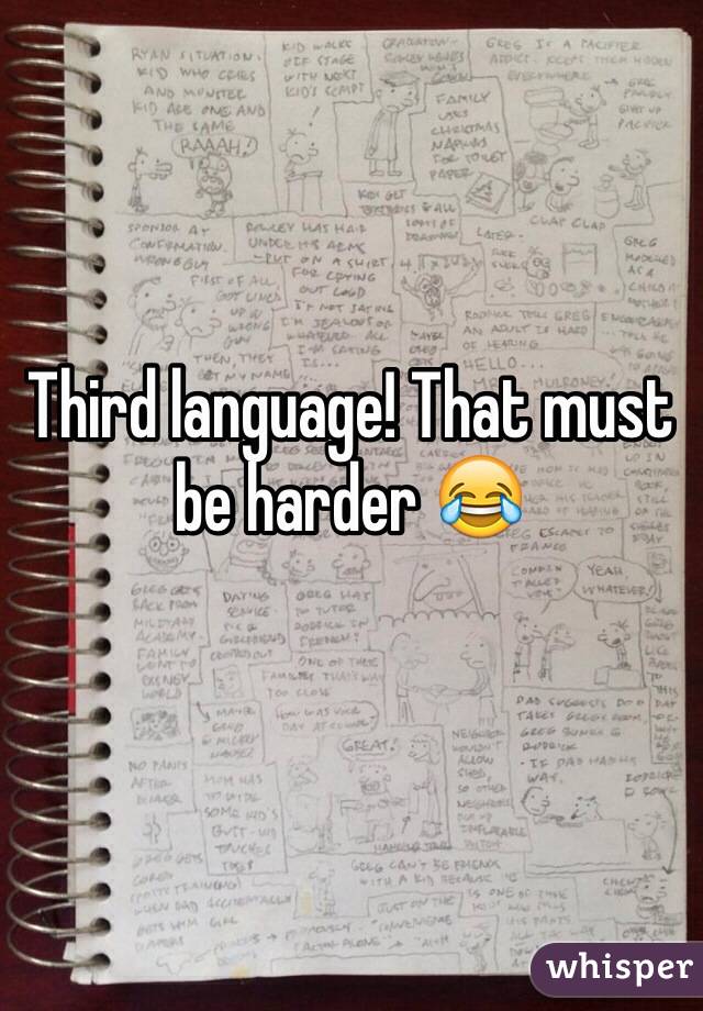 Third language! That must be harder 😂 