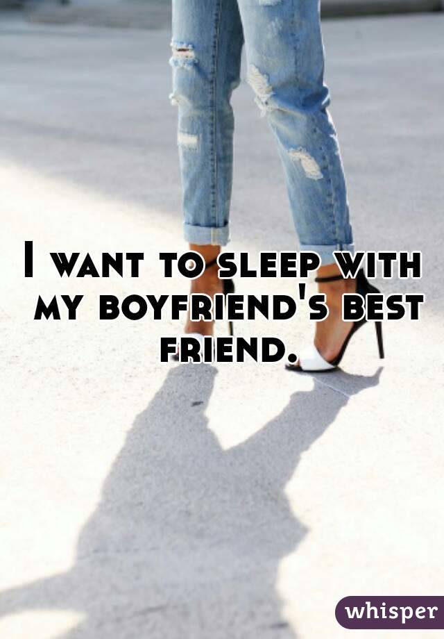 i-want-to-sleep-with-my-boyfriend-s-best-friend