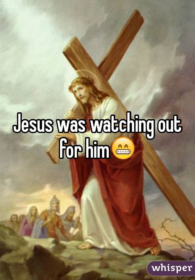 Jesus was watching out for him😁