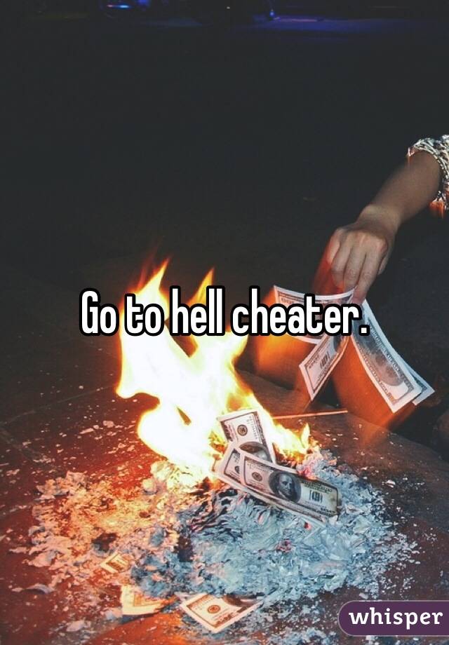 Go to hell cheater.