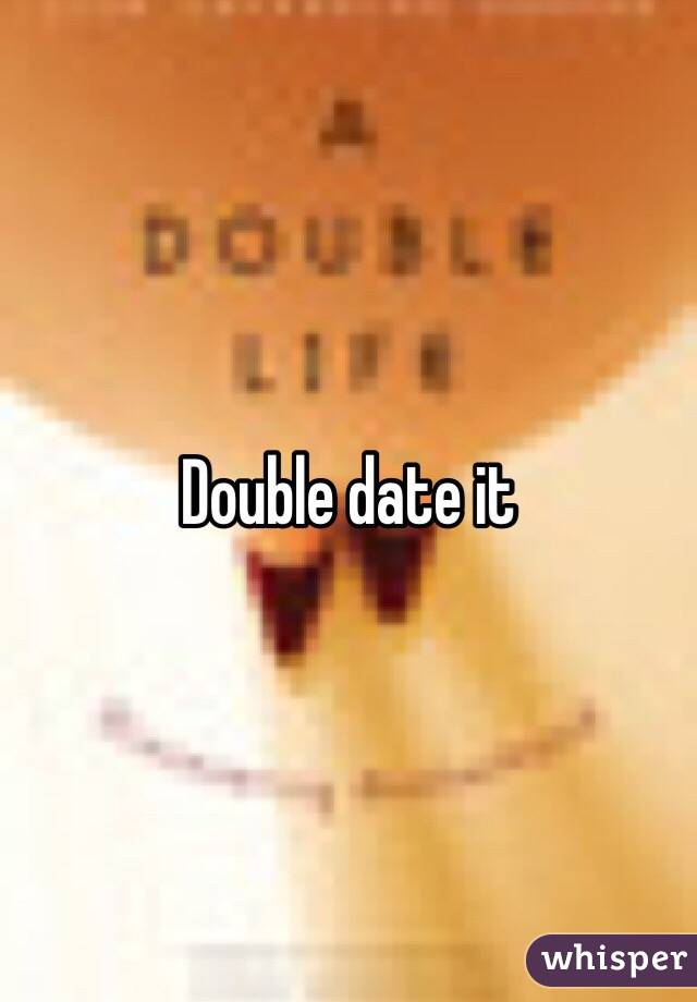 Double date it 