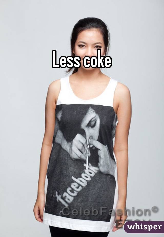 Less coke