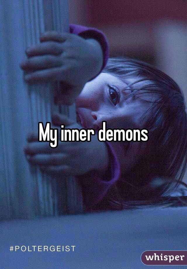 My inner demons