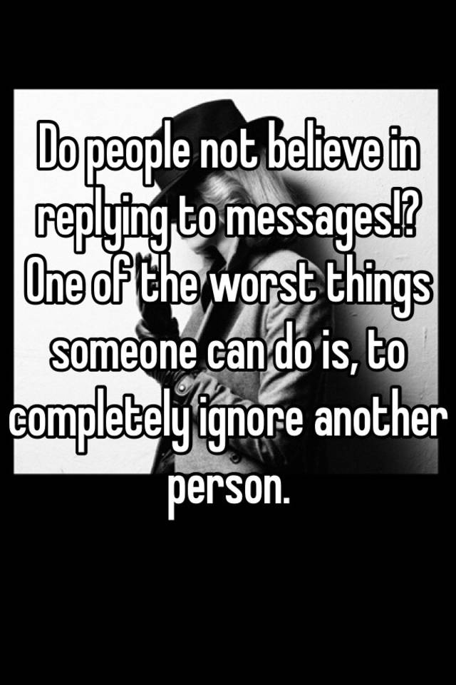 do-people-not-believe-in-replying-to-messages-one-of-the-worst-things