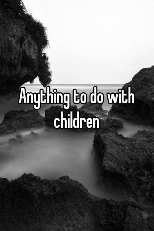 anything-to-do-with-children