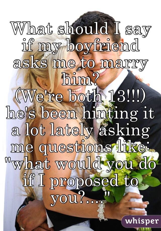 I want to marry my boyfriend should i tell him How To Say You Want To Get Married Without Scaring Him Off Eharmony