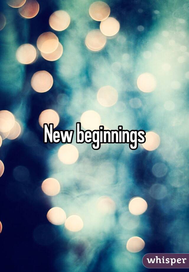 New beginnings 