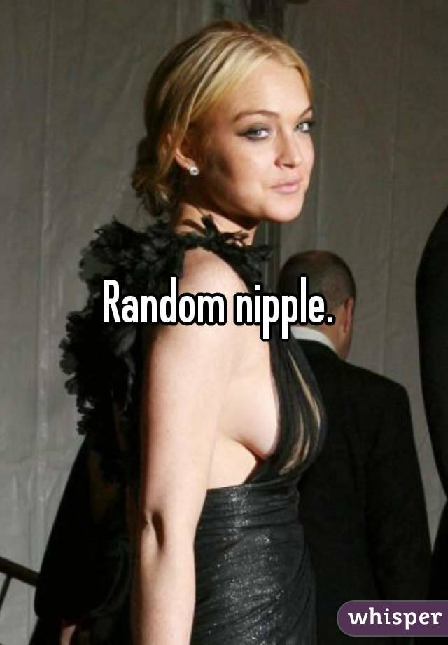 Random nipple. 