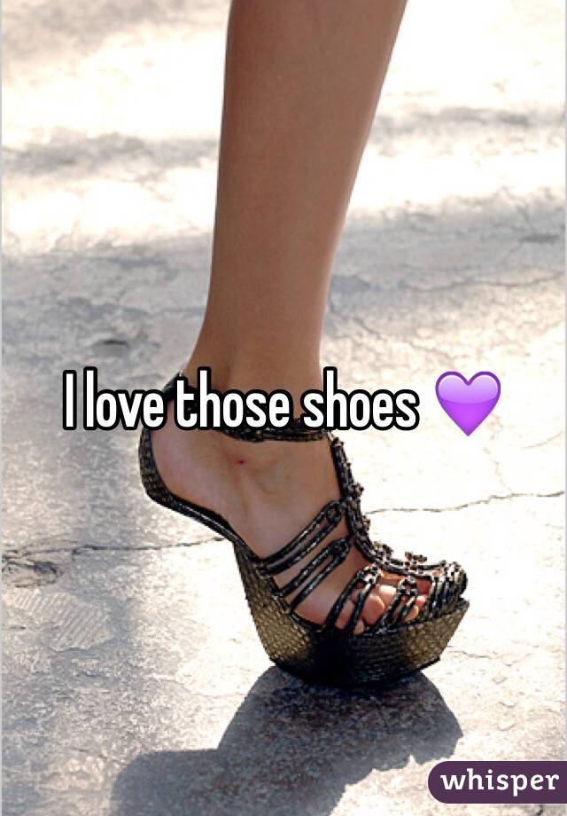 I love those shoes 💜