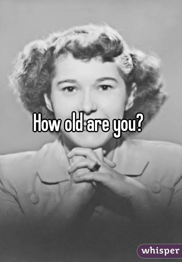 how-old-are-you