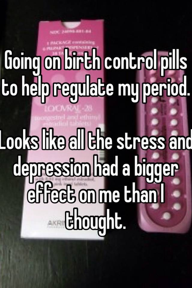 going-on-birth-control-pills-to-help-regulate-my-period-looks-like-all