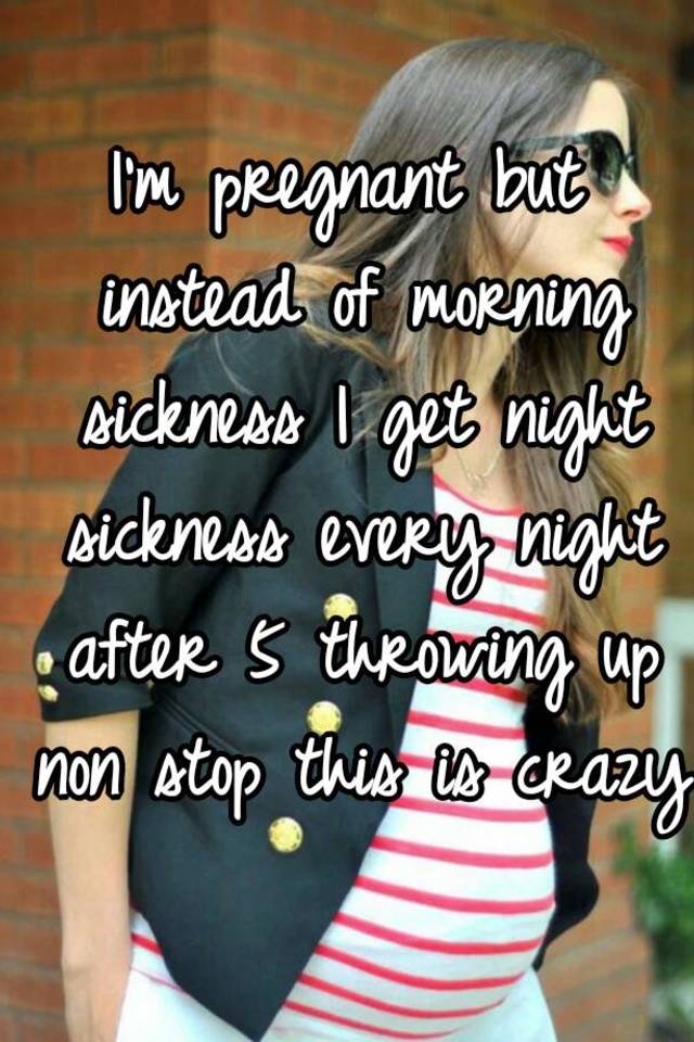 i-m-pregnant-but-instead-of-morning-sickness-i-get-night-sickness-every