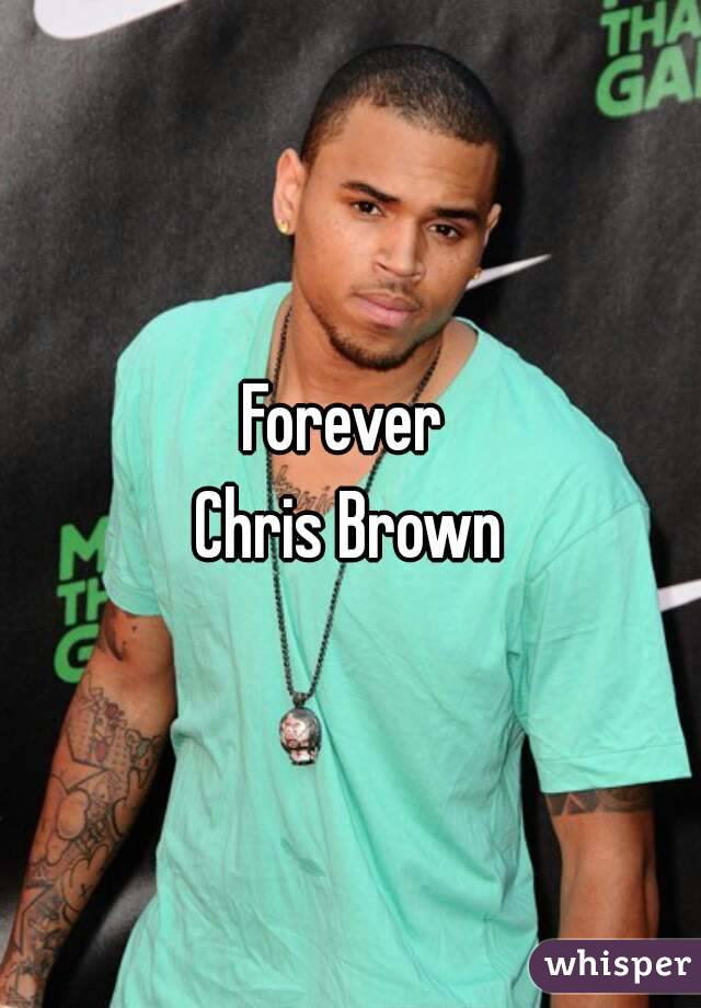 Forever 
Chris Brown