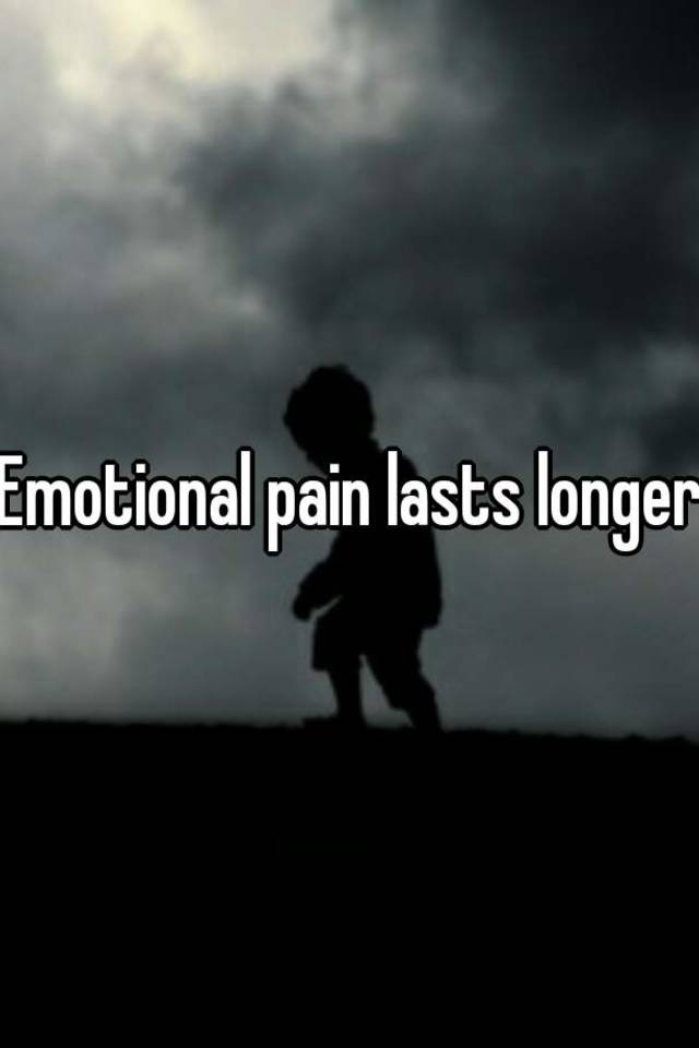 emotional-pain-lasts-longer