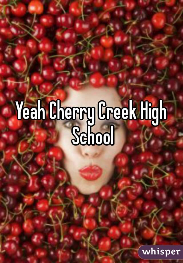 Yeah Cherry Creek High School