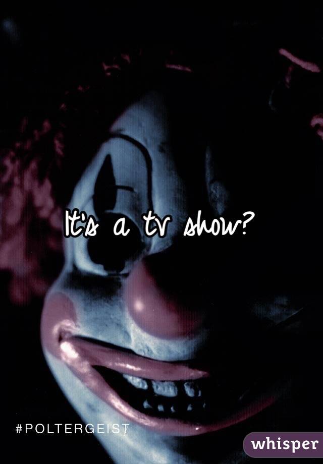 It's a tv show?