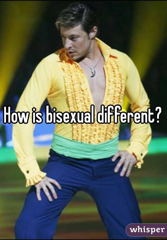 How is bisexual different?