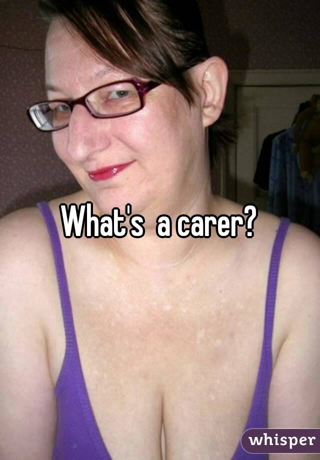 What's  a carer?