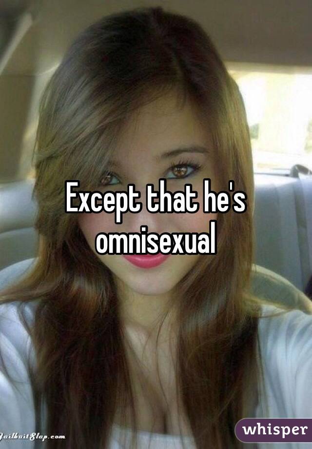 Except that he's omnisexual 