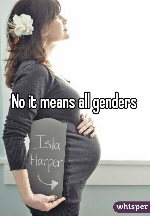 No it means all genders