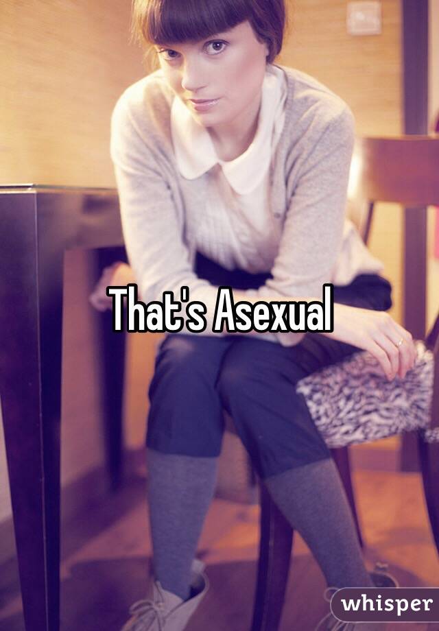 That's Asexual 