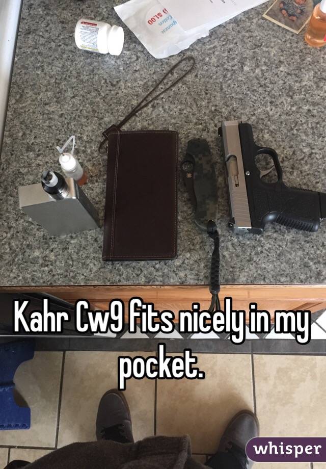  Kahr Cw9 fits nicely in my pocket.