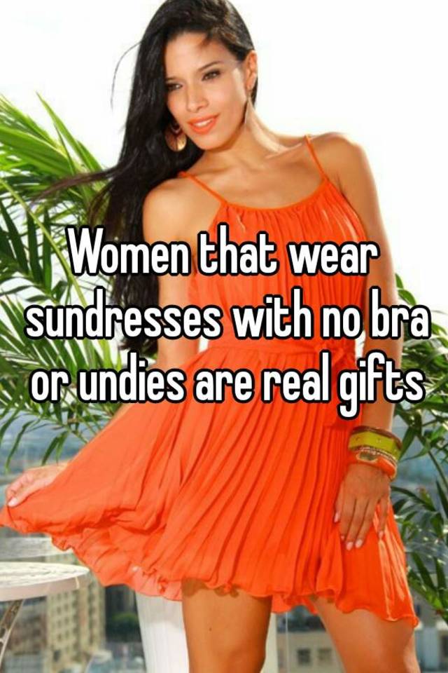 that wear with no bra undies real gifts