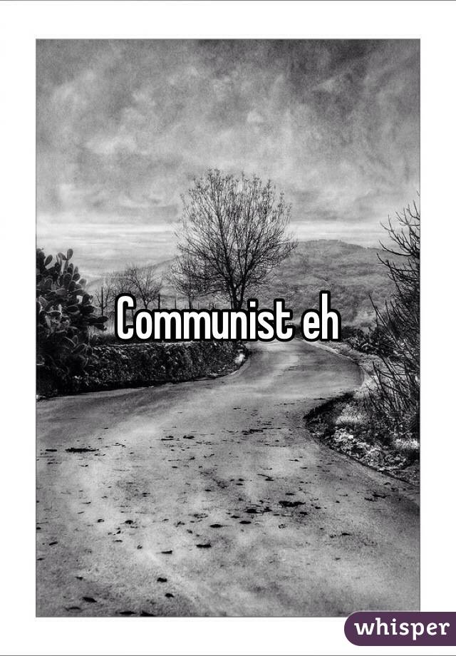 Communist eh