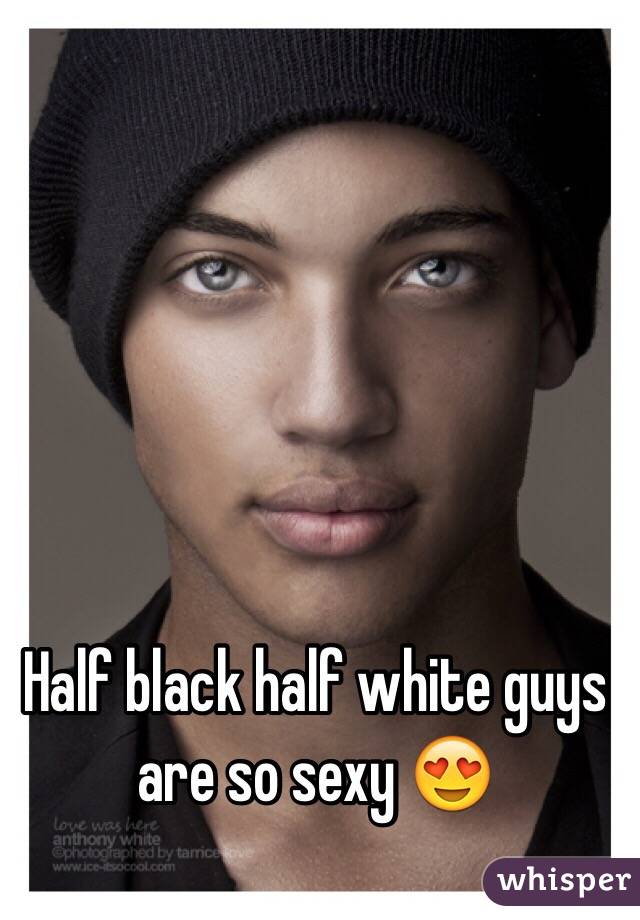 Half black half white guys are so sexy 😍