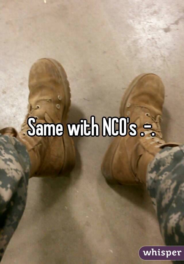 Same with NCO's .-.