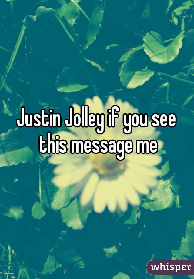 Justin Jolley if you see this message me