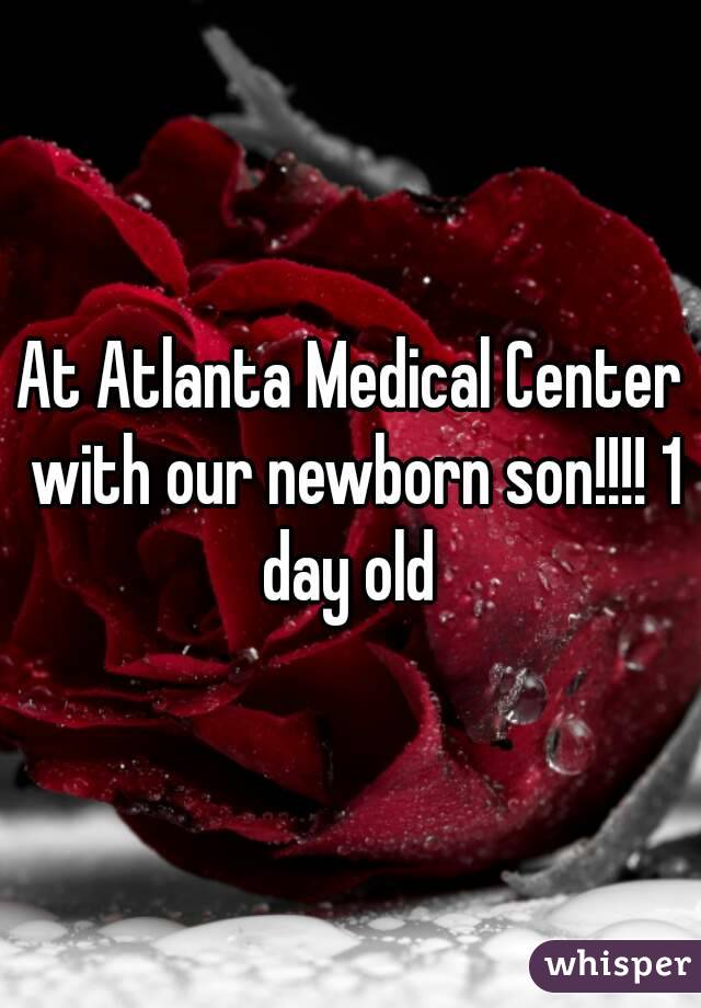 At Atlanta Medical Center with our newborn son!!!! 1 day old 