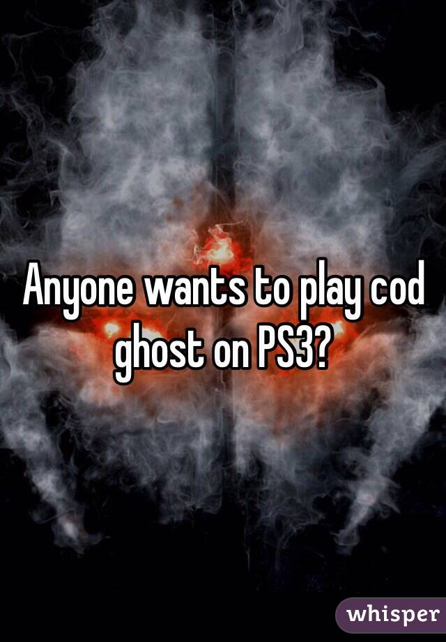 Anyone wants to play cod ghost on PS3?