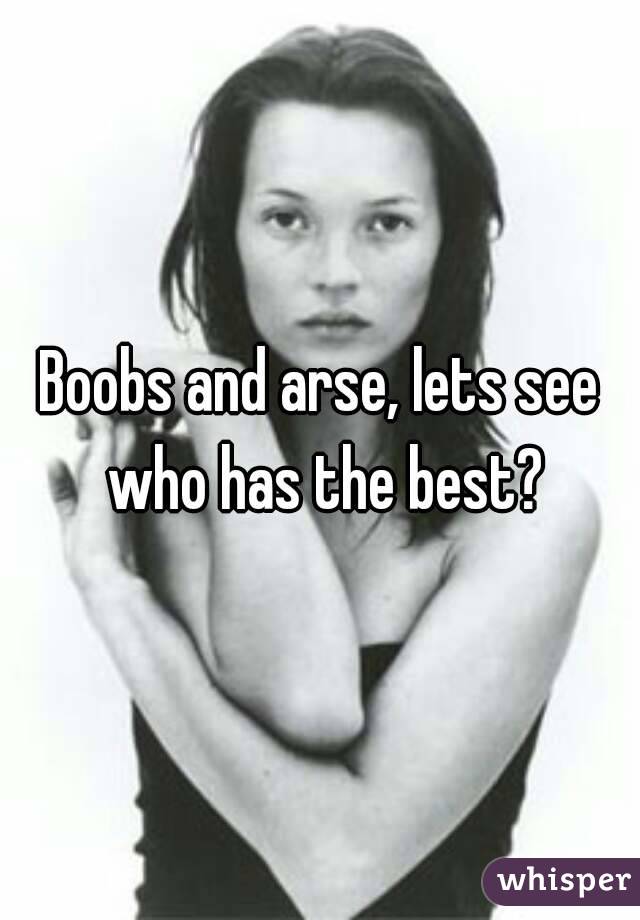 Boobs and arse, lets see who has the best?