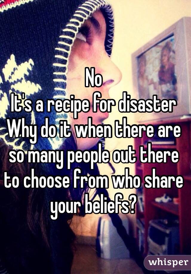 No
It's a recipe for disaster
Why do it when there are so many people out there to choose from who share your beliefs?