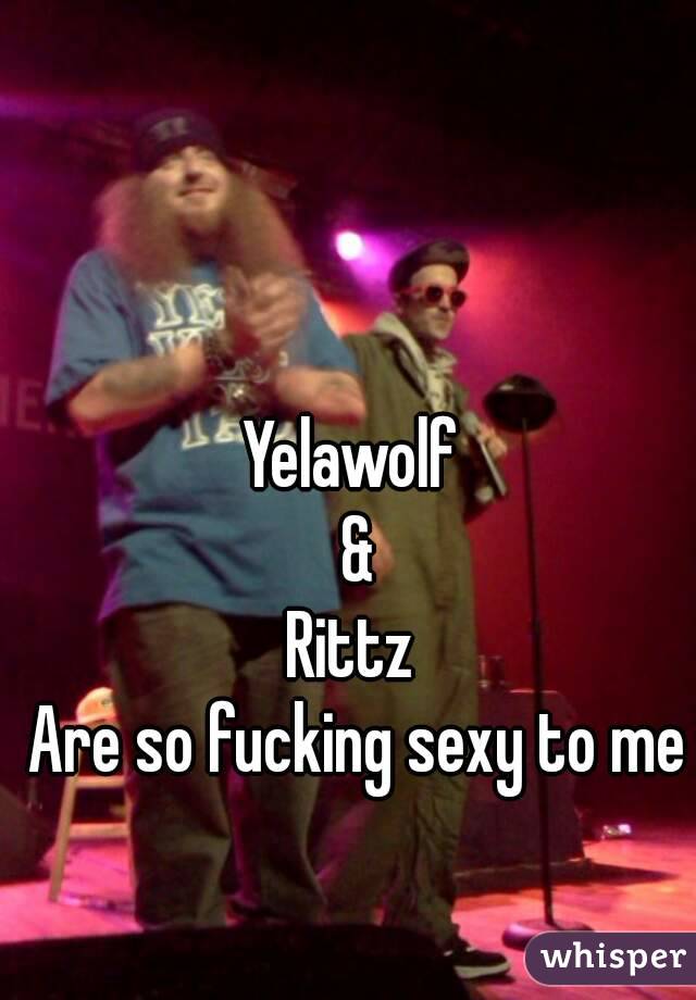 Yelawolf 
&
Rittz 
Are so fucking sexy to me